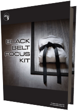 Get Your Free Black Belt Focus Kit Today!